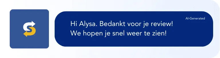 AI-antwoord: 'Hi Alysa. Bedankt voor je review! We hopen je snel weer te zien!'